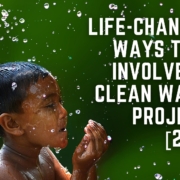 Life-changing Ways To Be Involved In Clean Water Projects [2021]